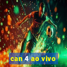 can 4 ao vivo